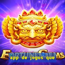 app de jogos que ganha dinheiro de verdade